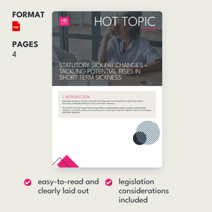 Hot Topic - Statutory Sick Pay Changes: Tackling potential rises in short term sickness